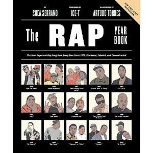 $2.99 | The Rap Year Book: The Most Important Rap Song From Every Year Since 1979, Discussed, Debated, and Deconstructed (eBook) by Shea Serrano